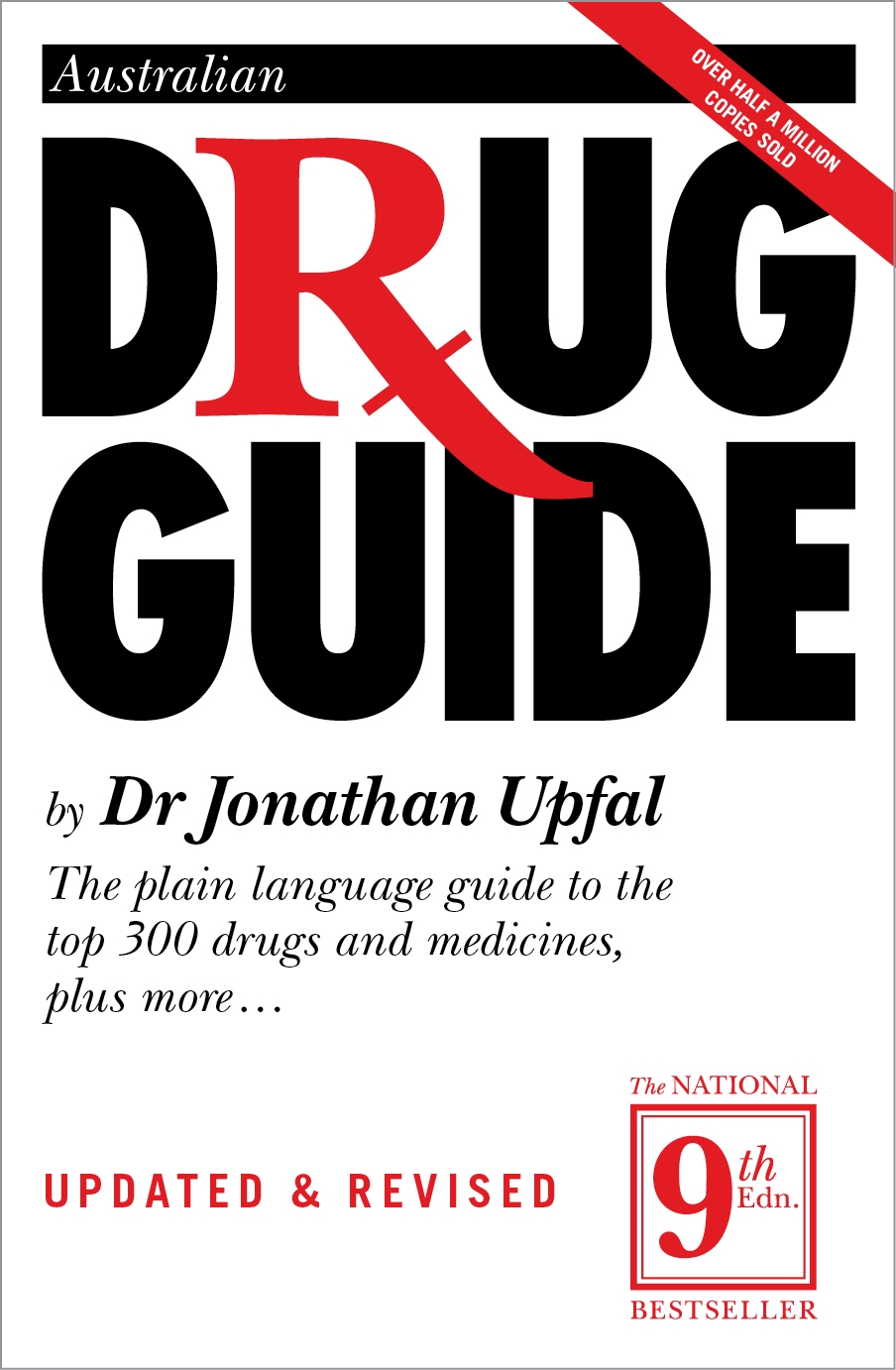 Australian Drug Guide (9th Ed): The Plain Language Guide to Drugs and Medicines