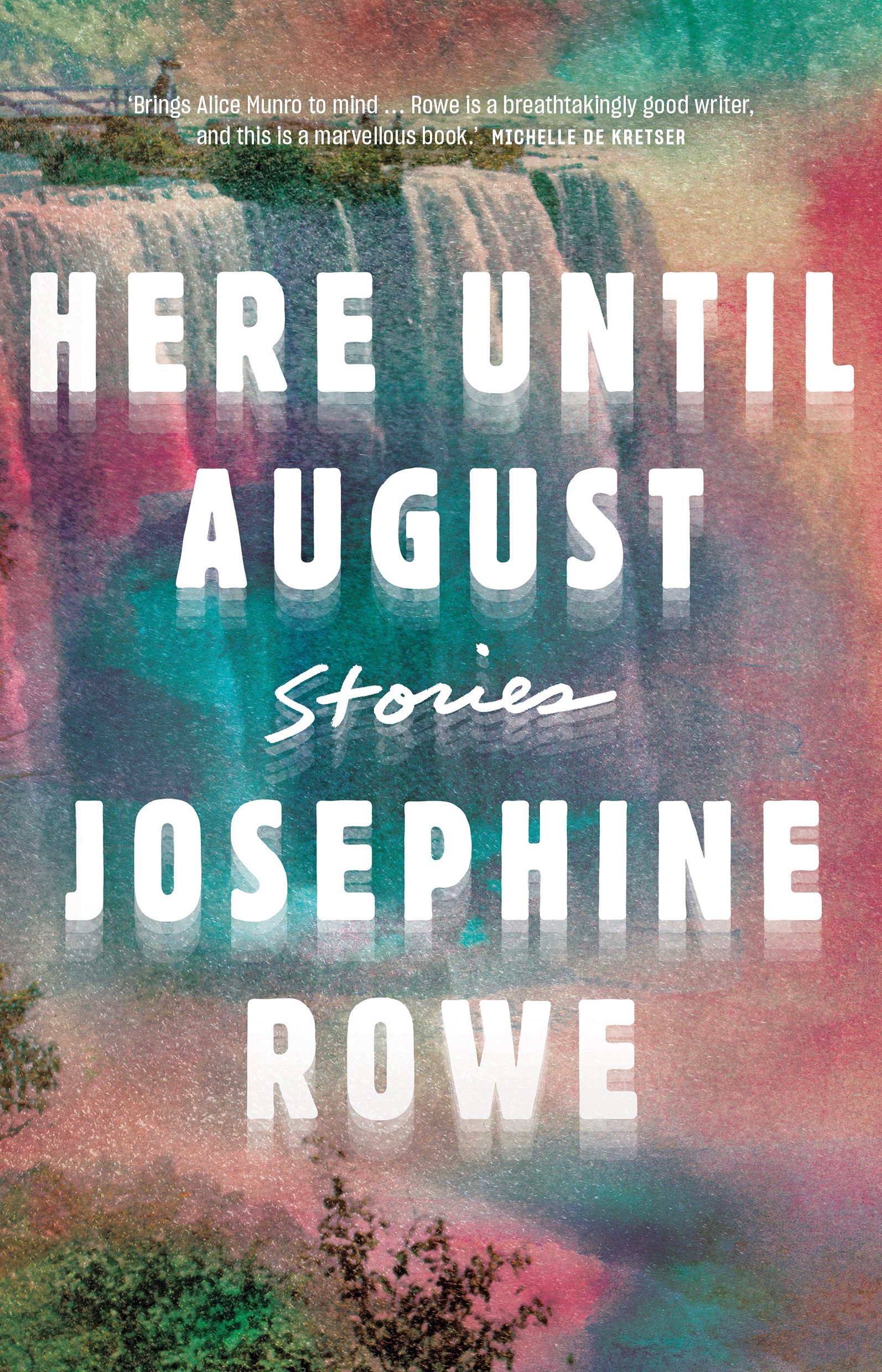 Here Until August by Josephine Rowe