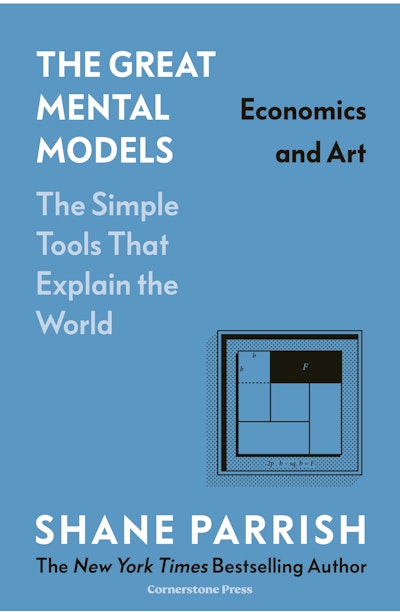 The Great Mental Models: Economics and Art by Shane Parrish (EBook