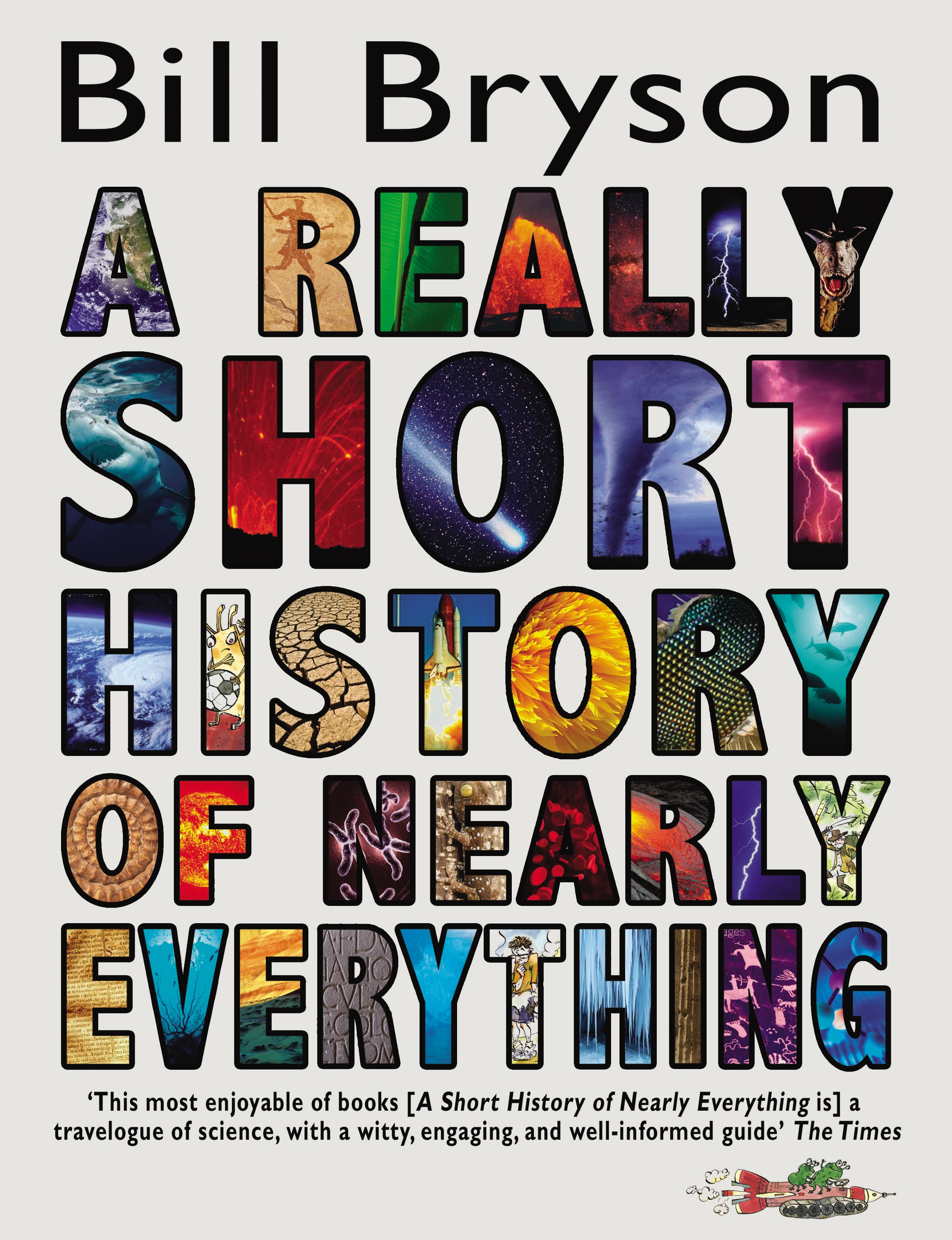 a short history of nearly everything A short history of nearly everything by bill bryson thank goodness bill bryson has an insatiable thirst for knowledge here i thought he just. a short history of nearly everything A short history of nearly everything by bill bryson thank goodness bill bryson has an insatiable thirst for knowledge here i thought he just.