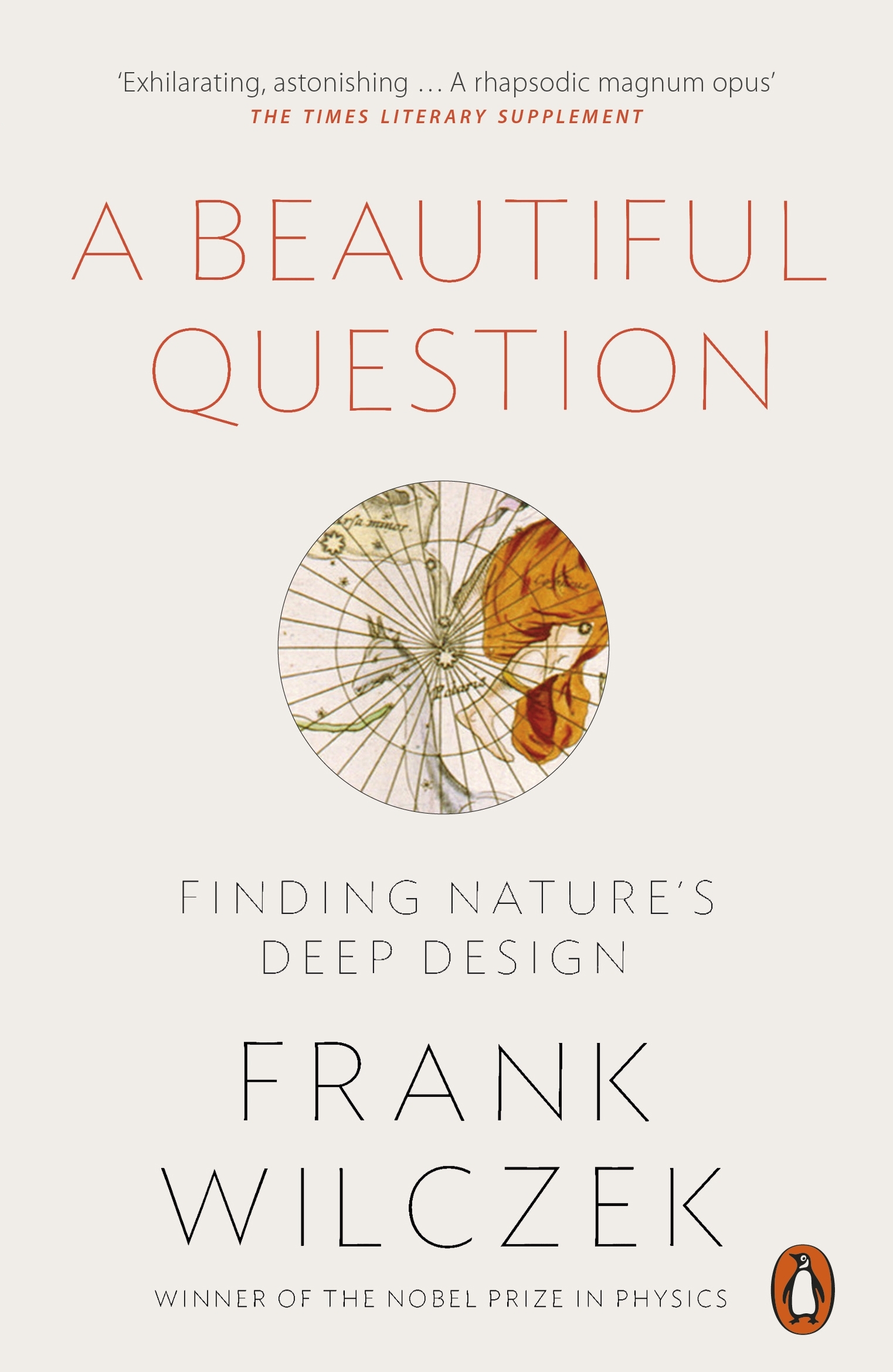 A Beautiful Question Finding Nature S Deep Design By Frank Wilczek A Beautiful Question Finding Nature S Deep Design By Frank Wilczek